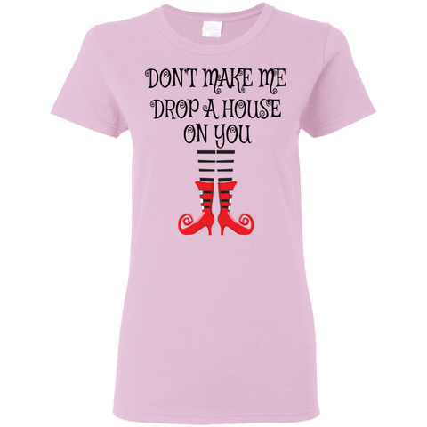 Image of Don’t Make Me Drop A House On You T-Shirt Halloween Tee (Women) - DNA Trends