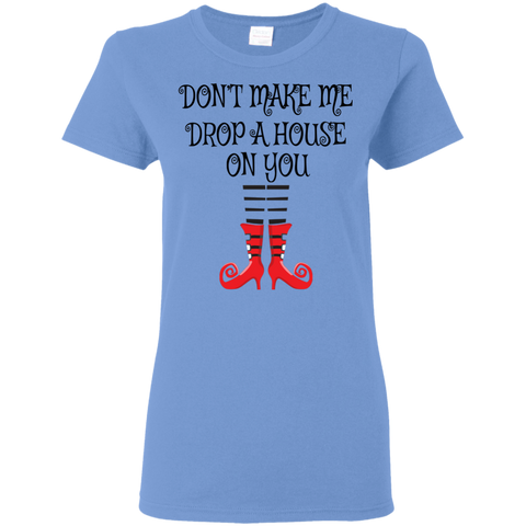 Image of Don’t Make Me Drop A House On You T-Shirt Halloween Tee (Women) - DNA Trends