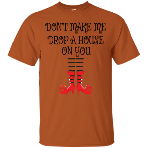 Image of Don’t Make Me Drop A House On You T-Shirt Halloween Clothing (Men) - DNA Trends