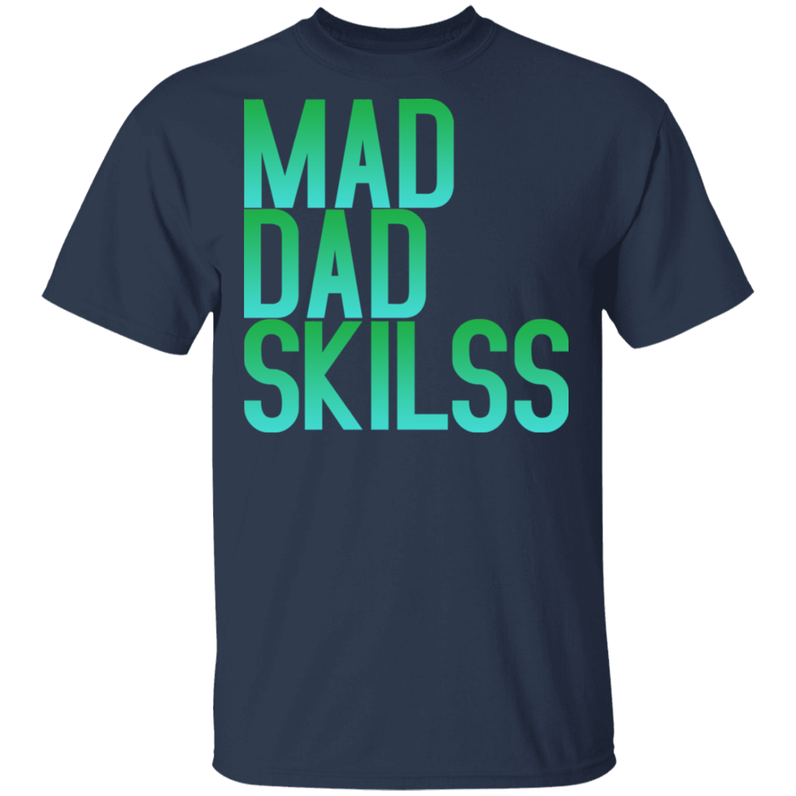 Mad Dad Skills T-Shirt - DNA Trends