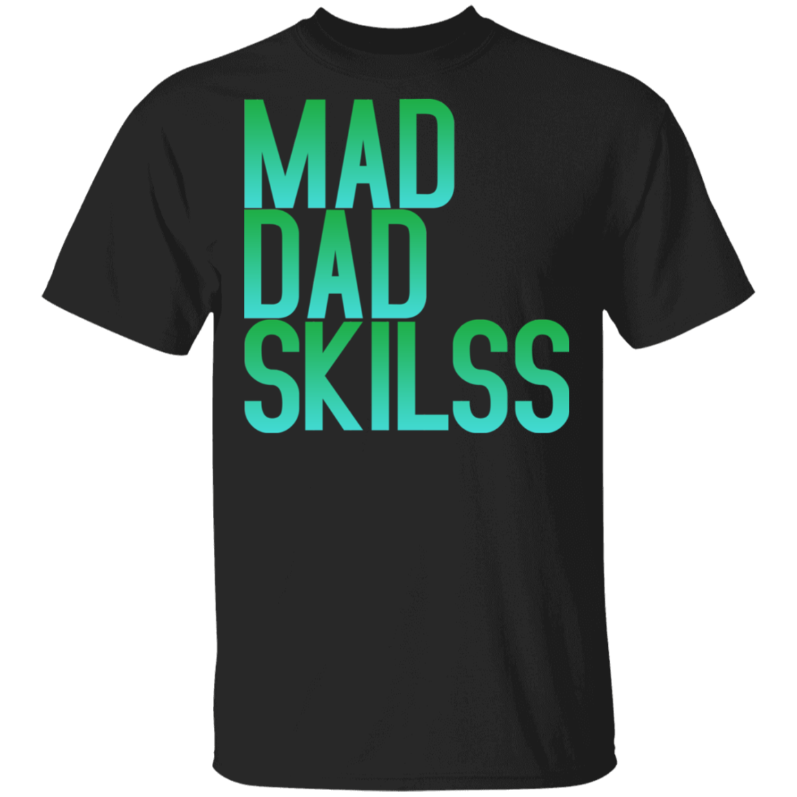 Mad Dad Skills T-Shirt - DNA Trends