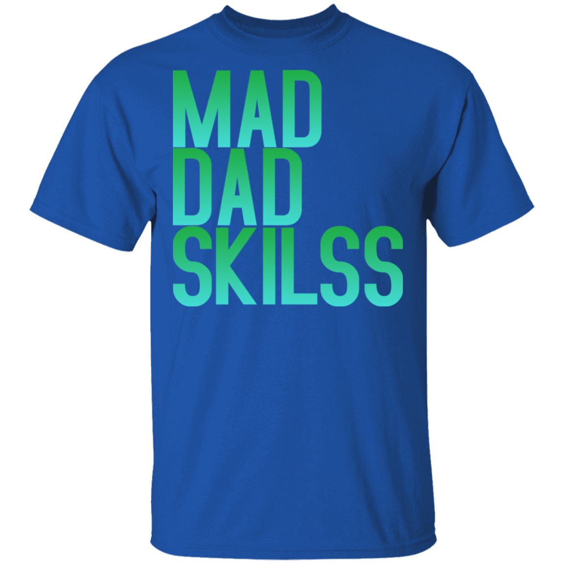 Mad Dad Skills T-Shirt - DNA Trends