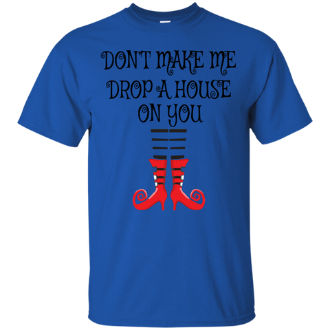 Image of Don’t Make Me Drop A House On You T-Shirt Halloween Clothing (Men) - DNA Trends
