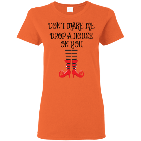 Image of Don’t Make Me Drop A House On You T-Shirt Halloween Tee (Women) - DNA Trends