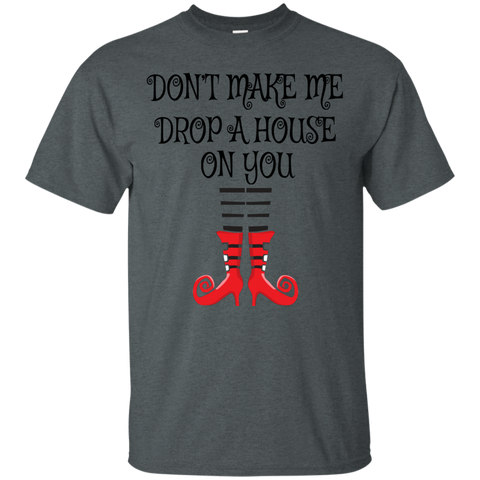 Image of Don’t Make Me Drop A House On You T-Shirt Halloween Clothing (Men) - DNA Trends