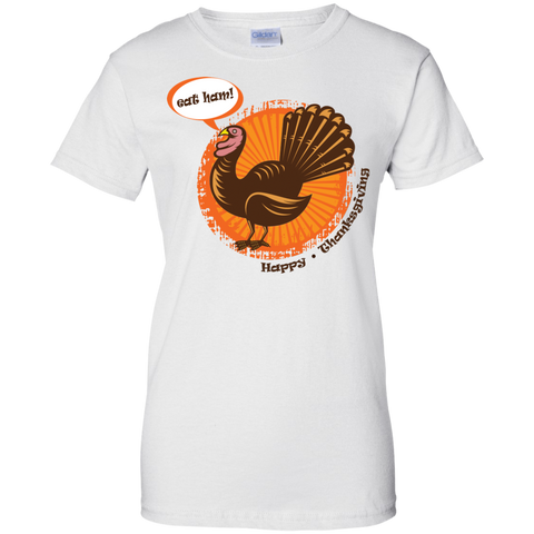 Image of Eat Ham! Happy Thanksgiving Ladies' 100% Cotton T-Shirt - DNA Trends