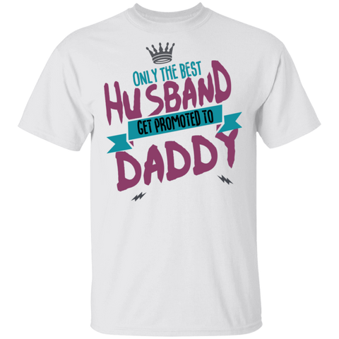 Image of Only Best Husbands Get Promoted To Daddy T-Shirt - DNA Trends