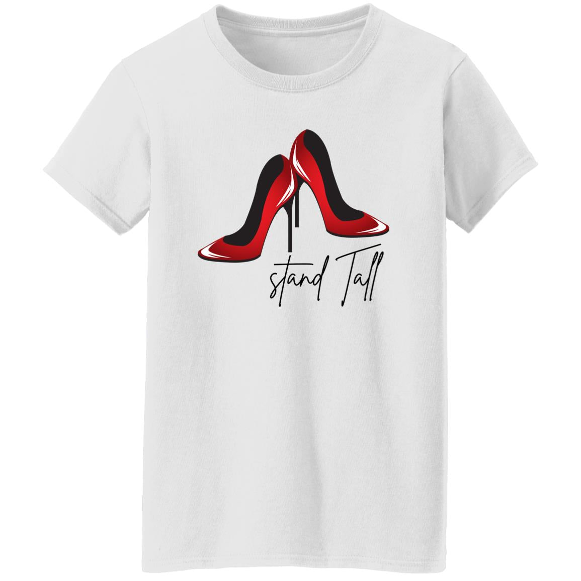 Stand Tall Heels Ladies' T-Shirt