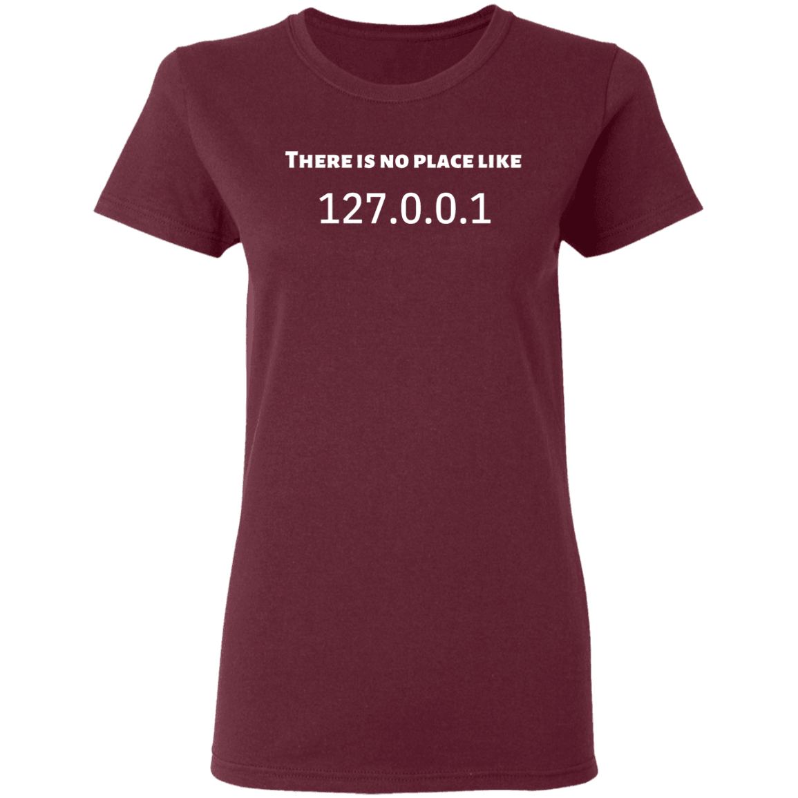 THERE IS NO PLACE LIKE 127.0.0.1 T-Shirt - DNA Trends
