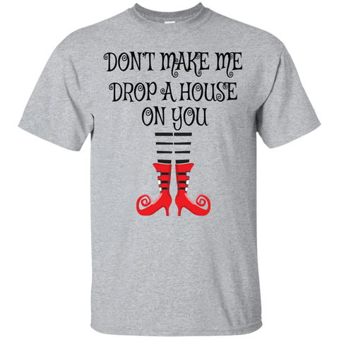 Image of Don’t Make Me Drop A House On You T-Shirt Halloween Clothing (Men) - DNA Trends