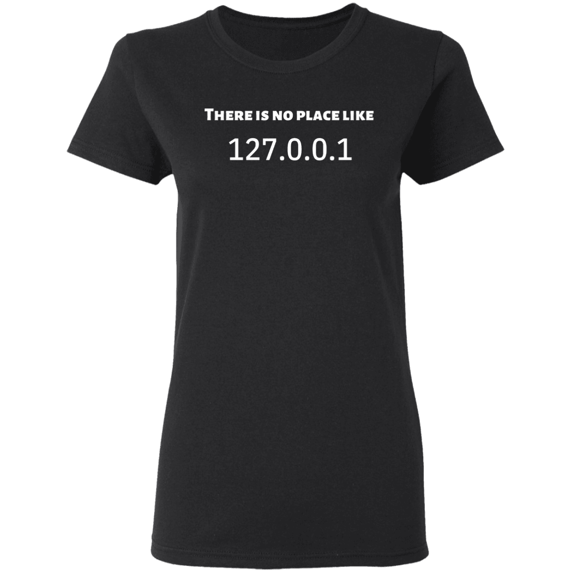 THERE IS NO PLACE LIKE 127.0.0.1 T-Shirt - DNA Trends
