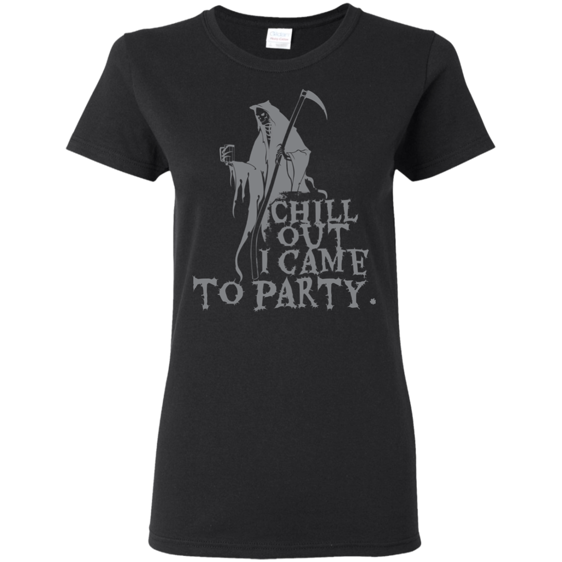 Chill Out I Came To Party Grim Reaper T-Shirt Halloween Clothing (Women) - DNA Trends