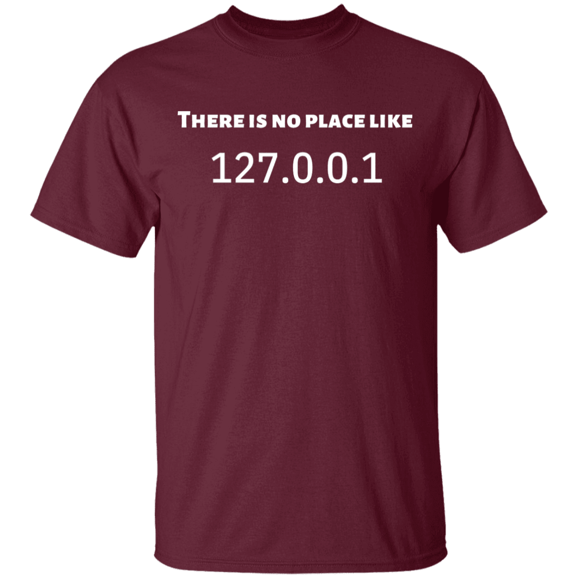 THERE IS NO PLACE LIKE 127.0.0.1 T-Shirt - DNA Trends