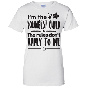 I'm The Youngest Child The Rules Don't Apply to Me Ladies' 100% Cotton T-Shirt - DNA Trends