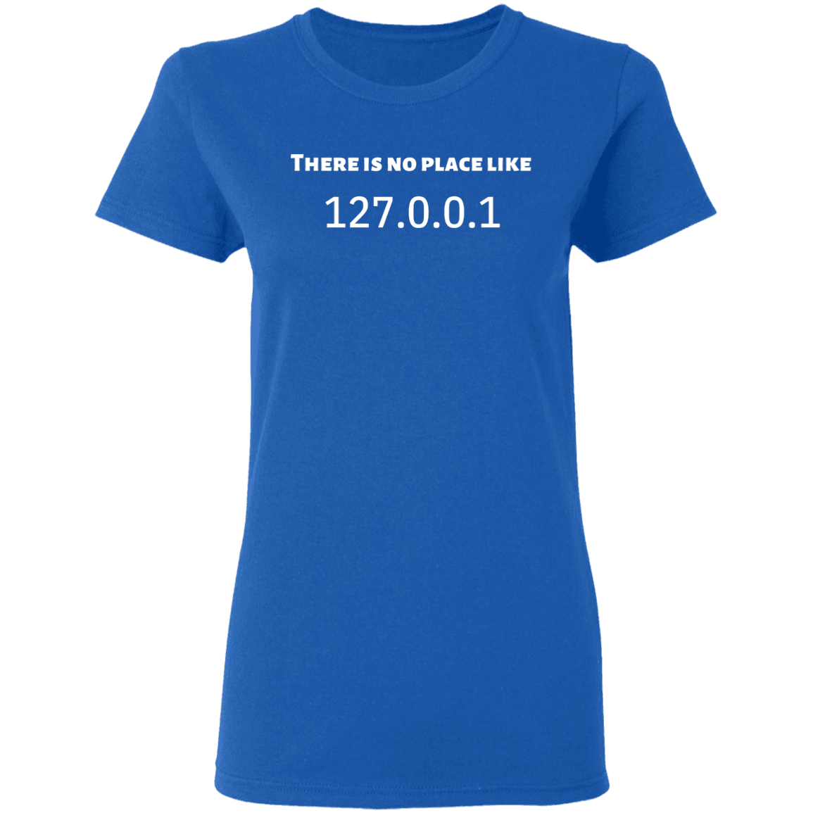 THERE IS NO PLACE LIKE 127.0.0.1 T-Shirt - DNA Trends