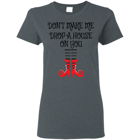 Image of Don’t Make Me Drop A House On You T-Shirt Halloween Tee (Women) - DNA Trends