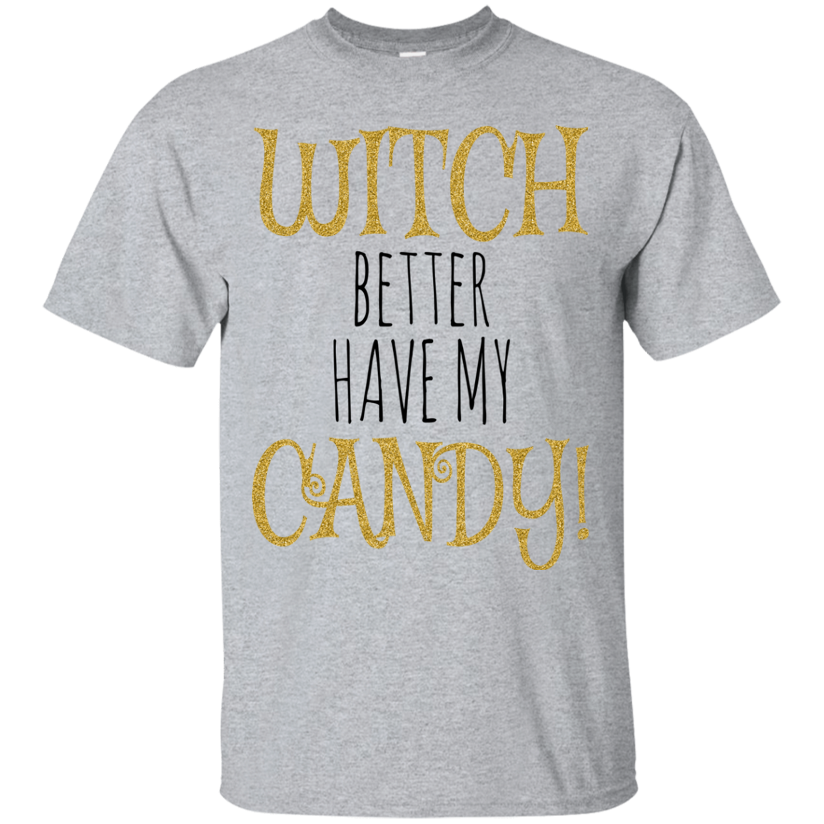 Witch Better Have My Candy T-Shirt Halloween Apparel (Men)