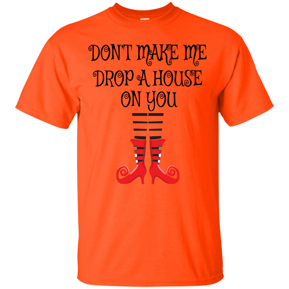 Don’t Make Me Drop A House On You T-Shirt Halloween Clothing (Men) - DNA Trends