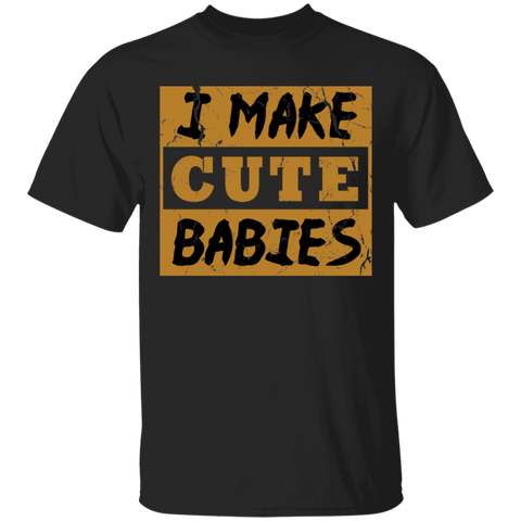 Image of I Make Cute Babies T-Shirt - DNA Trends