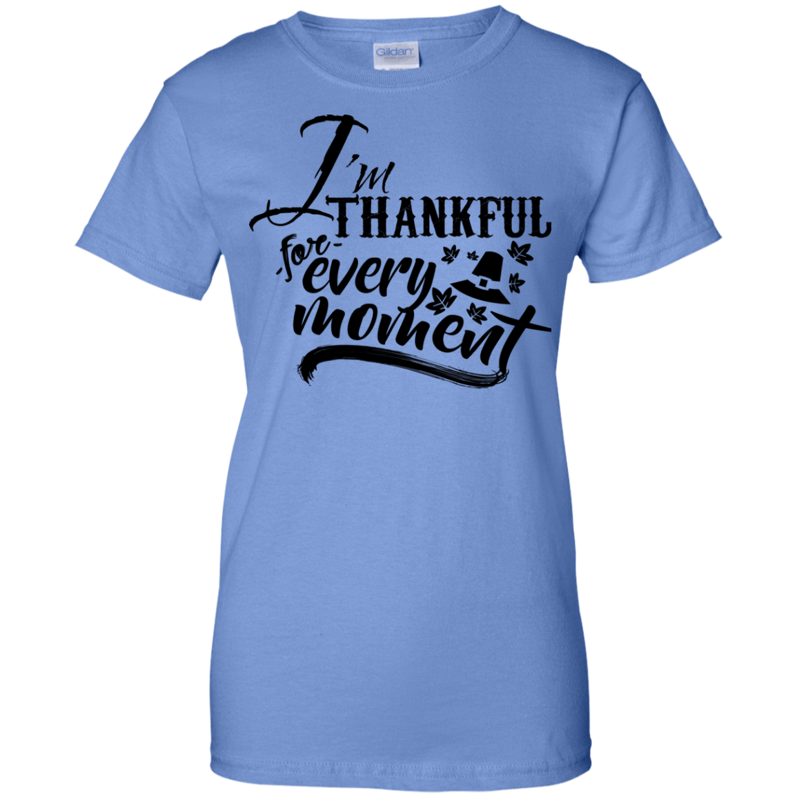 I'm Thankful Every Moment Ladies' 100% Cotton Thanksgiving T-Shirt - DNA Trends