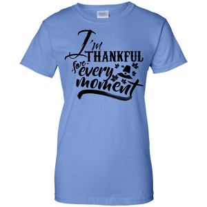 I'm Thankful Every Moment Ladies' 100% Cotton Thanksgiving T-Shirt - DNA Trends