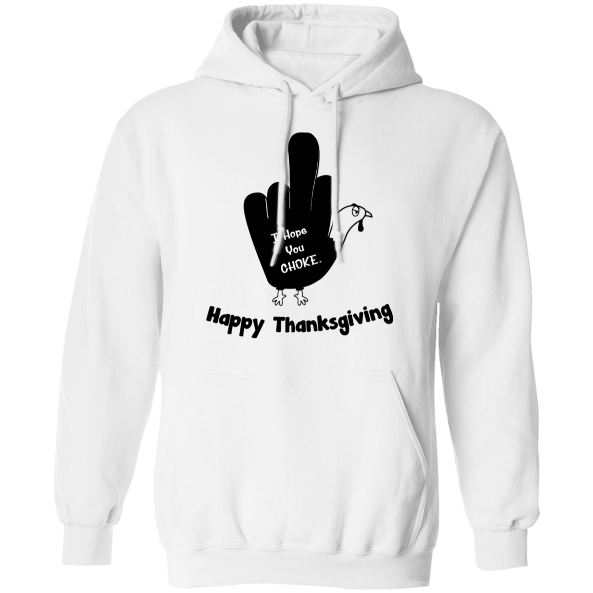 I Hope You Choke Thanksgiving Pullover Hoodie - DNA Trends