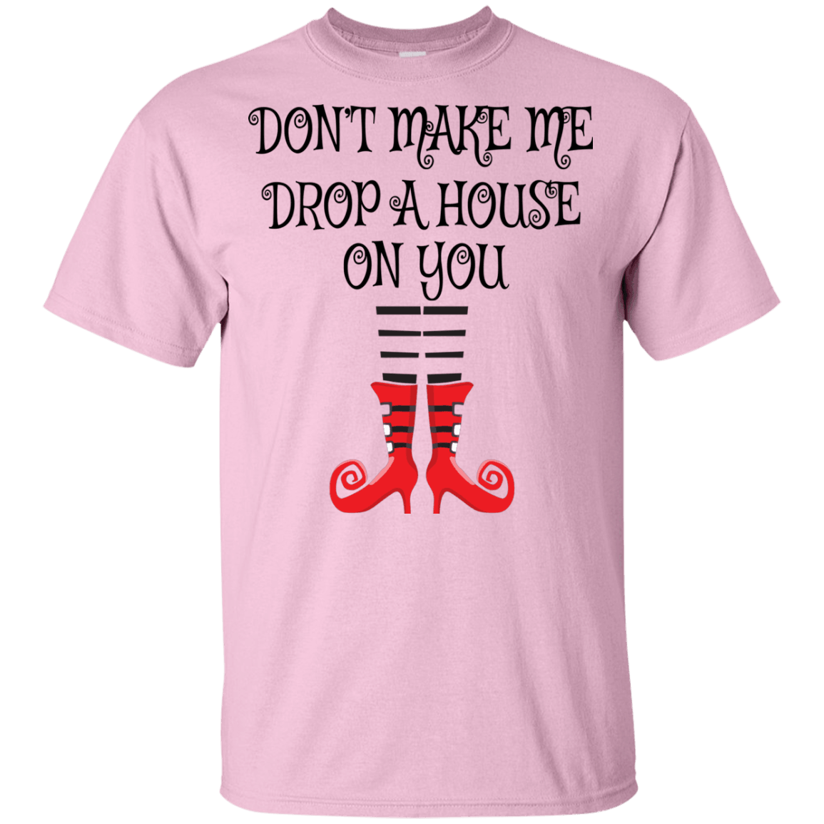 Don’t Make Me Drop A House On You T-Shirt/Halloween Apparel (Boys) - DNA Trends