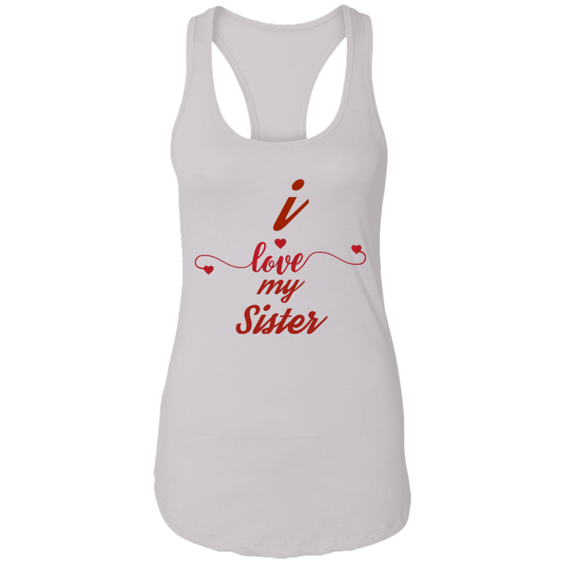 I Love My Sister Ladies Ideal Racerback Tank - Sisters Day Tank Top - DNA Trends