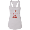 I Love My Sister Ladies Ideal Racerback Tank - Sisters Day Tank Top - DNA Trends