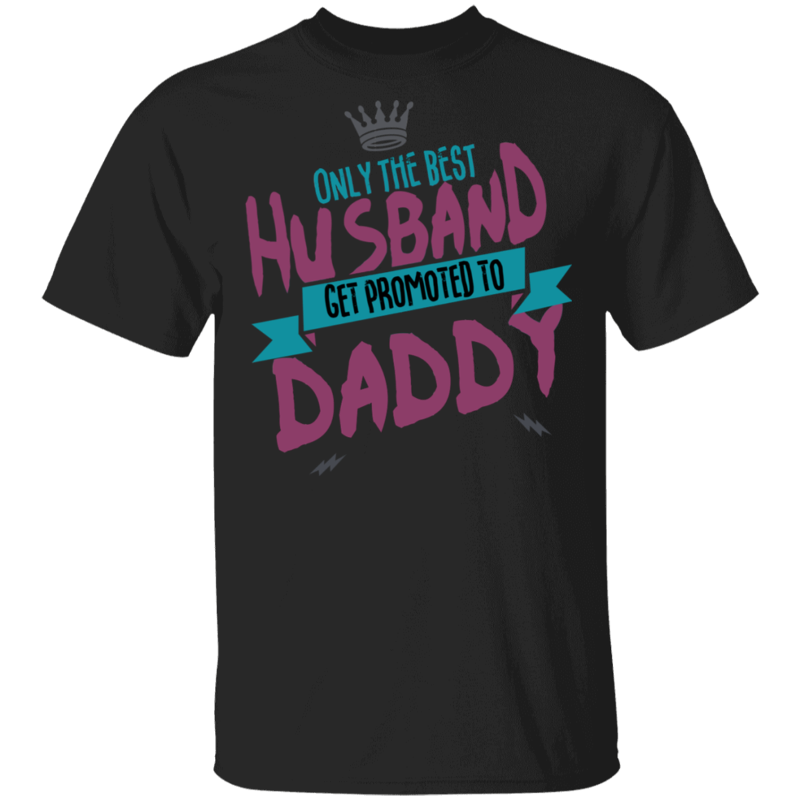 Only Best Husbands Get Promoted To Daddy T-Shirt - DNA Trends