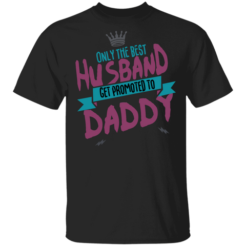 Image of Only Best Husbands Get Promoted To Daddy T-Shirt - DNA Trends