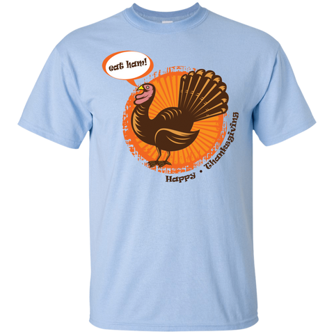 Image of Eat Ham! Happy Thanksgiving Ultra Cotton T-Shirt - DNA Trends