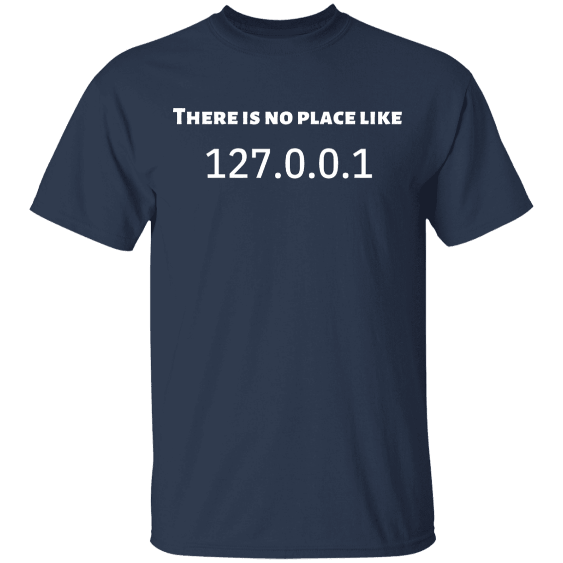 THERE IS NO PLACE LIKE 127.0.0.1 T-Shirt - DNA Trends