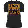 I Make Cute Babies Premium T-Shirt - DNA Trends