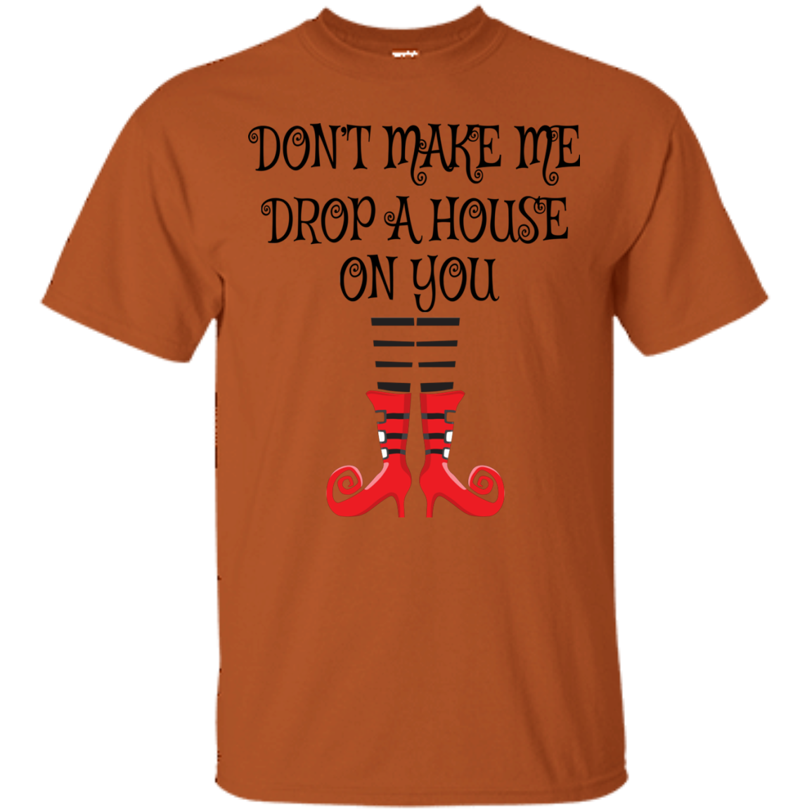 Don’t Make Me Drop A House On You T-Shirt Halloween Clothing (Men) - DNA Trends