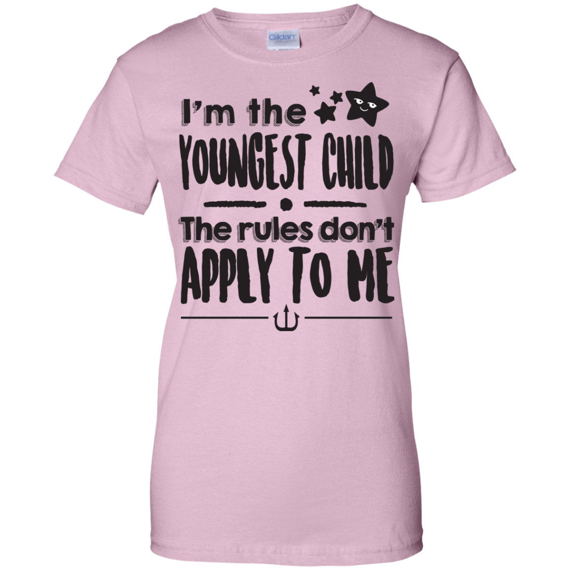 I'm The Youngest Child The Rules Don't Apply to Me Ladies' 100% Cotton T-Shirt - DNA Trends