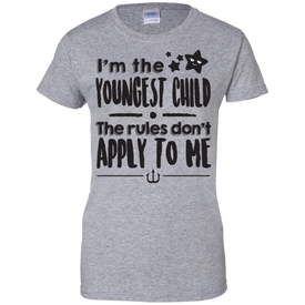 I'm The Youngest Child The Rules Don't Apply to Me Ladies' 100% Cotton T-Shirt - DNA Trends