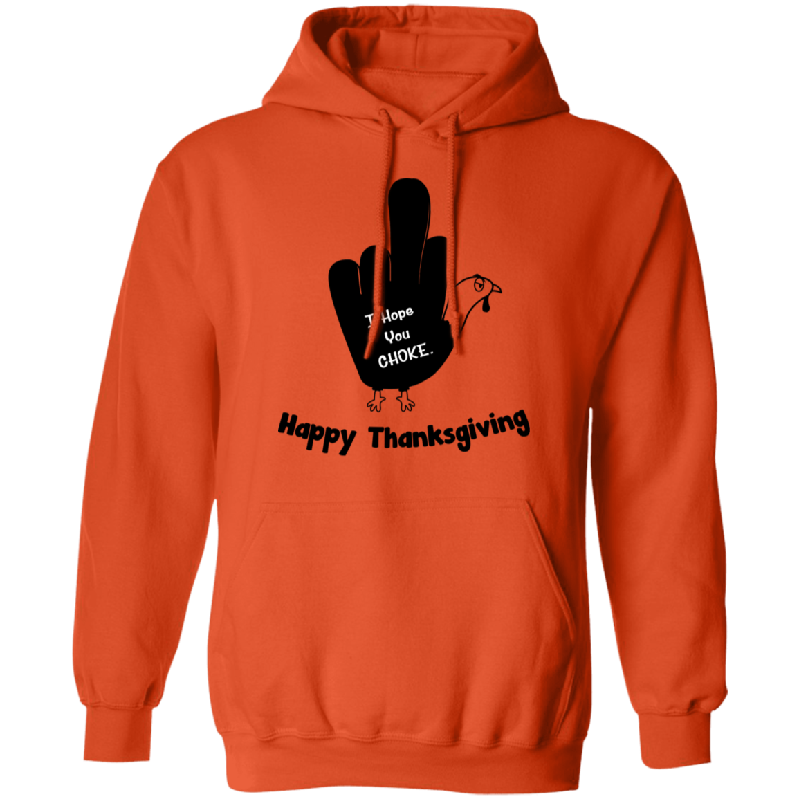 I Hope You Choke Thanksgiving Pullover Hoodie - DNA Trends