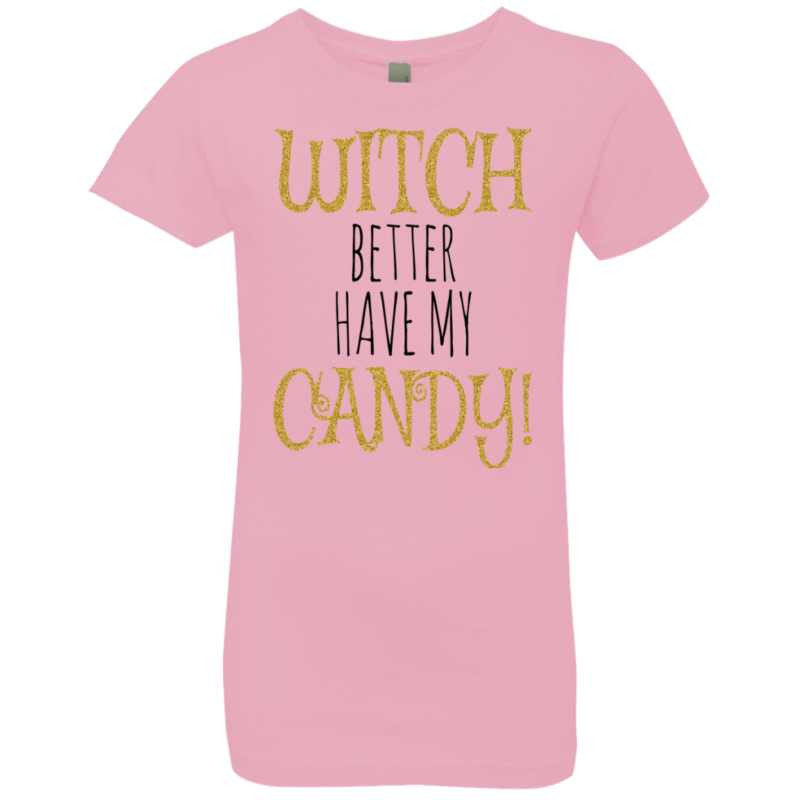 Witch Better Have My Candy T-Shirt Halloween Apparel (Girls) - DNA Trends