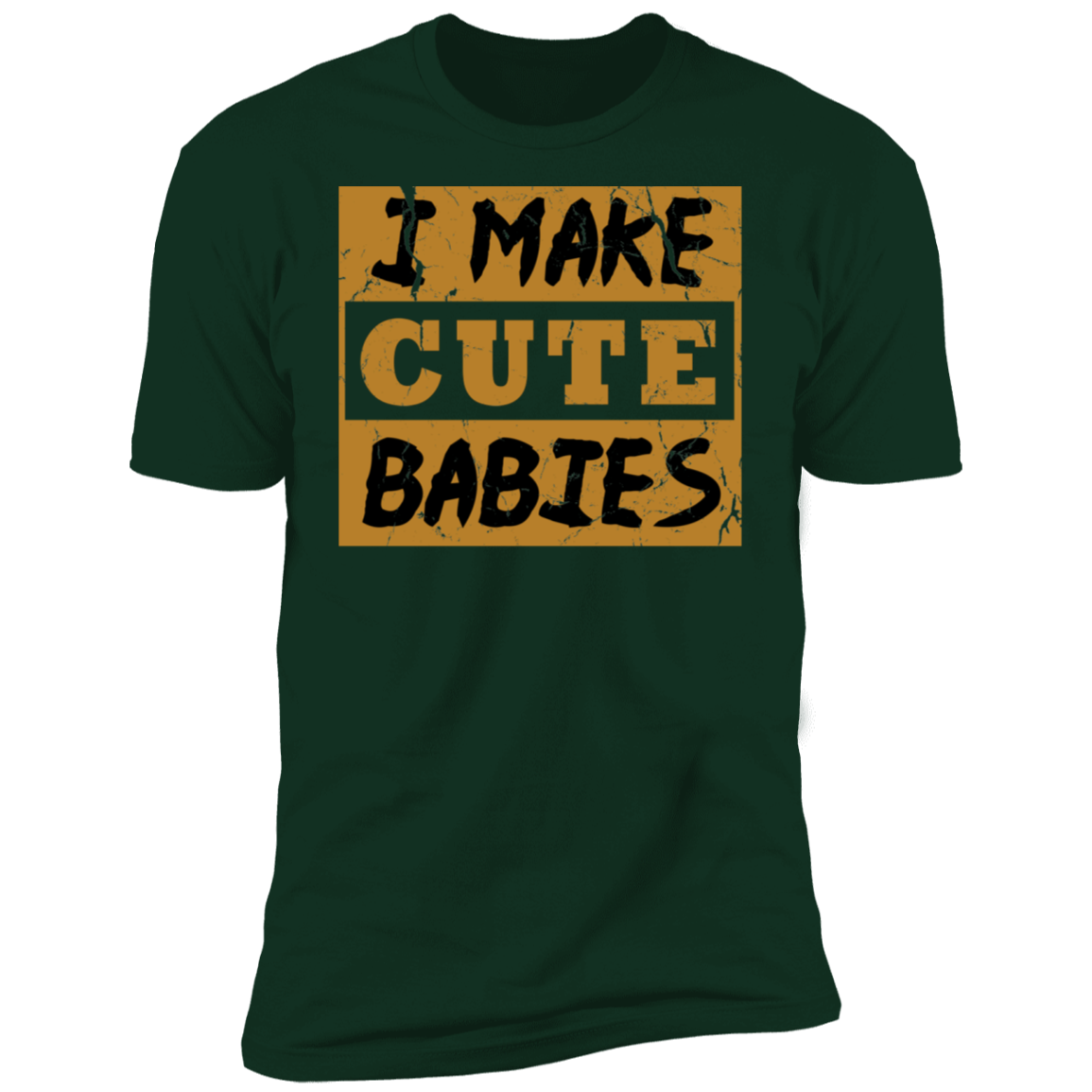 I Make Cute Babies Premium T-Shirt - DNA Trends