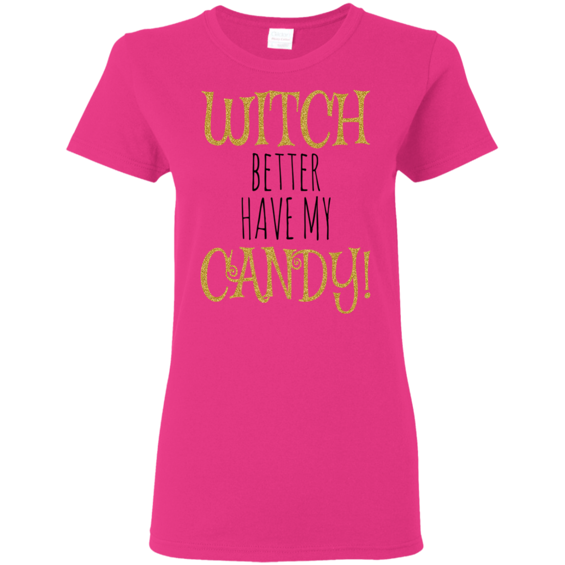Witch Better Have My Candy T-Shirt Halloween Shirts (Women) - DNA Trends