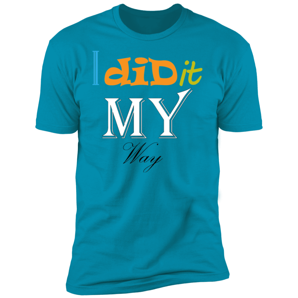I Did It My Way T-Shirt - DNA Trends