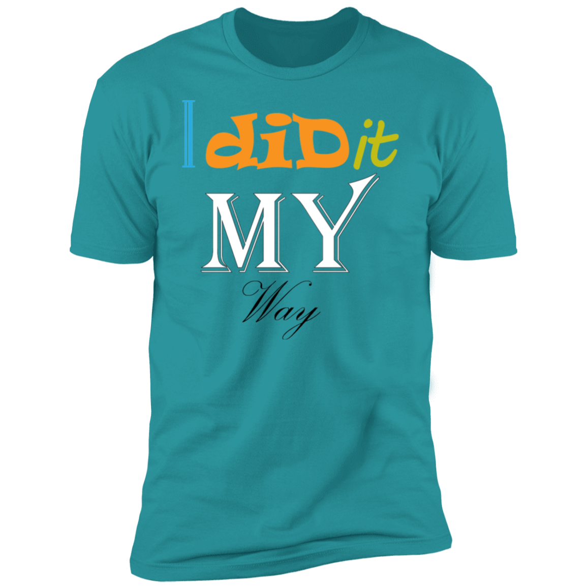 I Did It My Way T-Shirt - DNA Trends