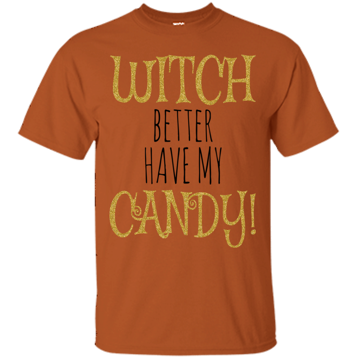Witch Better Have My Candy T-Shirt Halloween Apparel (Men)