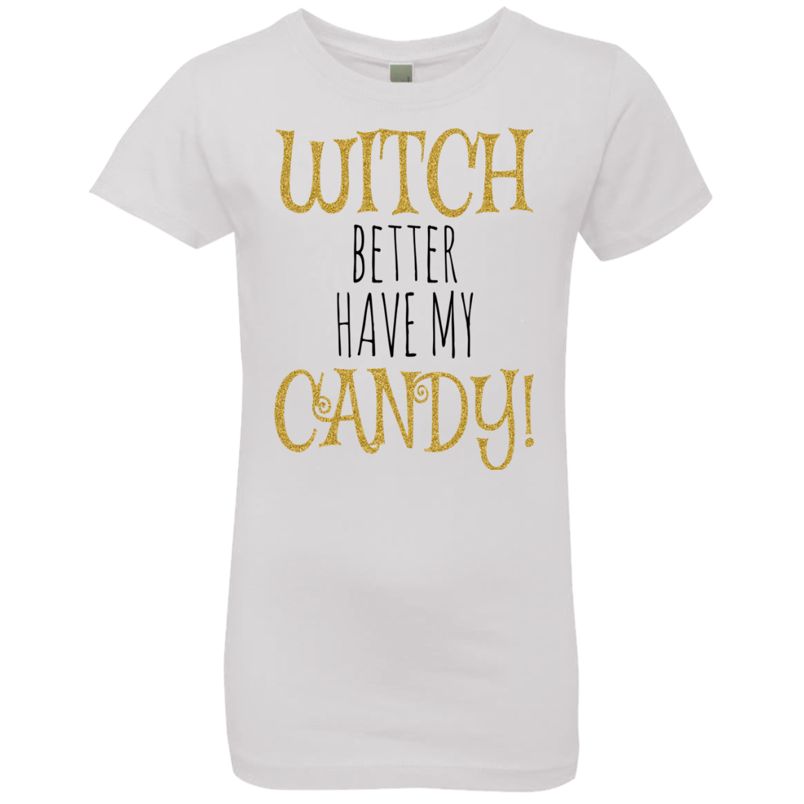 Witch Better Have My Candy T-Shirt Halloween Apparel (Girls) - DNA Trends
