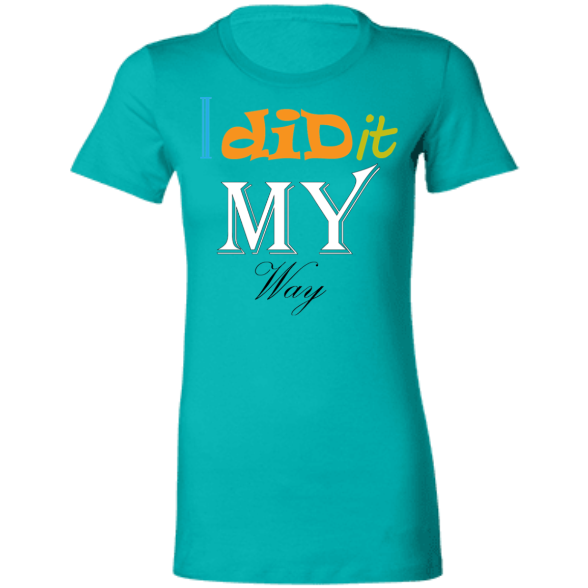 I Did It My Way Ladies' T-Shirt - DNA Trends