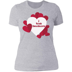 I Teach Sweethearts  Teacher Valentine  Ladies' T-Shirt