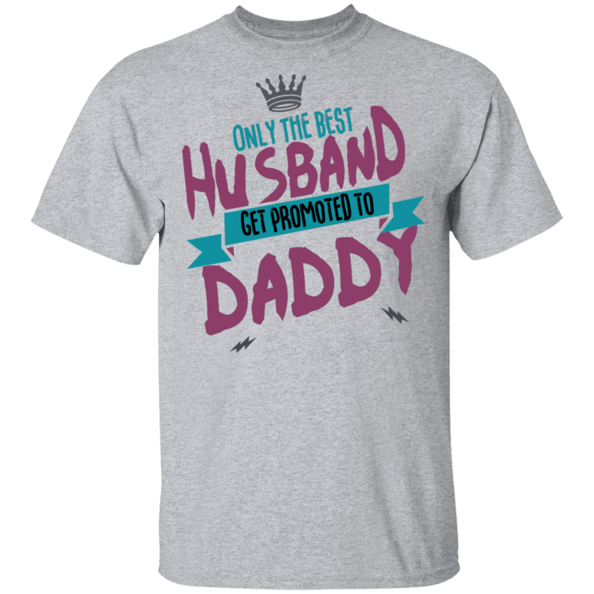 Only Best Husbands Get Promoted To Daddy T-Shirt - DNA Trends