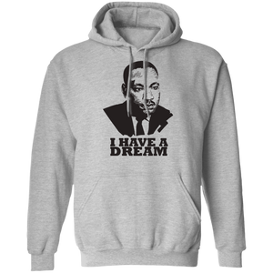 Martin Luther King  I HAVE A DREAM Pullover Hoodie - DNA Trends