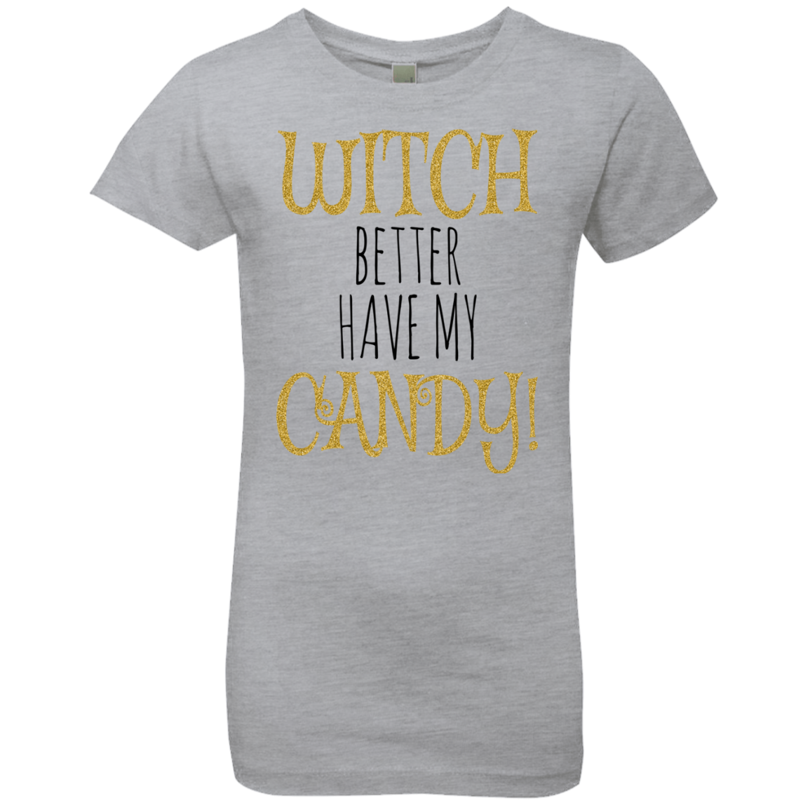 Witch Better Have My Candy T-Shirt Halloween Apparel (Girls) - DNA Trends
